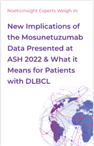 New Implications of the Mosunetuzumab Data Presented at ASH 2022 & What it Means for Patients with DLBCL